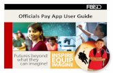Officials Pay App User Guide - Fort Bend ISD · 2019-09-17 · Officials Pay App. • The first time ... • Once payment is approved by Coaches and Campus Coordinators, your status