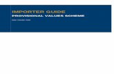 IMPORTER GUIDE - New Zealand Customs Service€¦ · Customs Service’s (Customs) provisional values scheme (the scheme). Audience This guide is for importers, brokers and agents