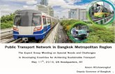 Public Transport Network in Bangkok Metropolitan Region · 2016-08-26 · 1 Public Transport Network in Bangkok Metropolitan Region Amorn Kitchawengkul Deputy Governor of Bangkok