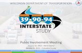 Public Involvement Meeting · 1/13/2015  · Commission (TPC) authorizes study of I-39/90/94 from Madison to Dells. 2014. I-39/90/94 . study begins. 1960. 1970. 1980. 1990. 2000.