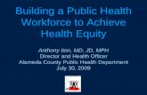 Building a Public Health Workforce to Achieve Health Equity · to achieve health equity. 2. Enhance Public Health communications internally and externally. 3. Ensure organizational