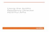Using the Actifio Resiliency Director RESTful APIs · 2015-11-24 · 2 Using the Actifio Resiliency Director RESTful APIs | actifio.com | Actifio Resiliency Director RESTful APIs