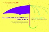 CYBERSECURITY TALENT - Capgemini...Cybersecurity Talent: The Big Gap in Cyber Protection A rare breed: cybersecurity talent Demand for cybersecurity skills is going to be at the same