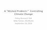 A “Wicked Problem:” Controlling Climate Change€¦ · •Reducing global greenhouse gases enough to significantly mitigate climate change risks will require complete global energy