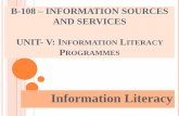 B-108 INFORMATION SOURCES AND SERVICES UNIT- V ...dlis.du.ac.in/eresources/Information Literacy.pdf · B-108 – INFORMATION SOURCES AND SERVICES UNIT- V: INFORMATION LITERACY ...