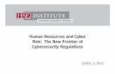 Human Resources and cyber Risk The New Frontier of Cyber ... · The New Frontier of Cybersecurity Regulations NYS DFS – 23 N.Y.C.R.R Part 500 • Published 9/13/16 − 45-day notice