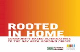 ROOTED IN HOME - Urban Habitat in...ROOTED IN HOME Community-Based Alternatives to the Bay Area Housing Crisis PUBLISHED BY: Urban Habitat and East Bay Community Law Center Urban Habitat