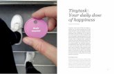 Tinytask: Your daily dose of happiness€¦ · result, he involved a lot of people in his design pro-cess. That made the project a source of happiness for himself: ‘I would unexpectedly
