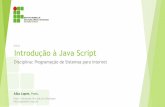 AULA: Introdução à Java Scriptdocente.ifrn.edu.br/albalopes/disciplinas/autoria-web/...meuArquivo.html Alba Lopes, Profa. alba.lopes.@ifrn.edu.br Scripts externos NÃO podem conter