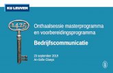 Bedrijfscommunicatie - KU Leuven · i.c. bedrijfscommunicatie • Infosessie “Empirisch Onderzoek”: woe 25 september, 17u tot 19u, AV 03.12 • 15 studiepunten, het equivalent