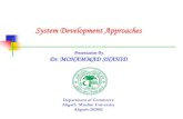 Presentation By Dr. MOHAMMAD SHAHID · Presentation By Dr. MOHAMMAD SHAHID Department of Commerce Aligarh Muslim University Aligarh-202002 . Various Approaches of System Development