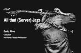All that (Server) Jazz - #TC18 · All that (Server) Jazz #TC18 David Pires Consultant InterWorks / Tableau Ambassador. Traditional BI. CONSTRAINTS •Replicating same issues as in
