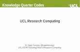 UCL Research Computing · Who we are: A team within Research IT Services (RITS), which is within ISD (UCL’s central IT division) We (two teams of ~4) look after UCL’s central,
