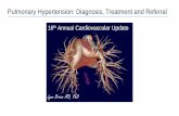 Pulmonary Hypertension: Diagnosis, Treatment and Referral 5/16/2010 ¢  1. Pulmonary hypertension is