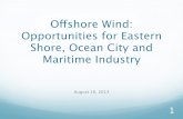 O shore Wind: Opportunities for Eastern Shore, Ocean City and …€¦ · • Containers with tools and equipment portside. Lay-down & Pre-assembly . 13 Balance of plant manufacture.