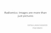 Radiomics: Images are more than pictures...DIPIKA JAYACHANDER PSM BMHI INTRODUCTION •Images have always been used for visual interpretation. •Radiomics is defined as the conversion
