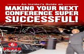 An Insider’s Guide on Making Your Next Conference Super ...€¦ · An insider’s Guide on Making Your Next Conference Super Successful! 5 3. ENERGISE ‘EM, DON’T COMPROMISE