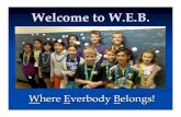 Welcome to W.E.B. · Welcome to W.E.B. Where Everbody Belongs! What is WEB? n WEB is a year-long program ... lockers in key early part of the school year. n Assisting Webbies in need,