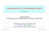 Introduction to Perturbative QCD · Lecture 1 Jianwei Qiu Iowa State University/Argonne National Laboratory PHENIX Spinfest at RIKEN 2007 June 11 - July 27, 2007 RIKEN Wako Campus,