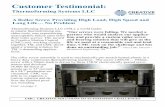 Customer Testimonial · 2019-04-11 · Customer Testimonial: Thermoforming Systems LLC CMC: CREATIVE SOLUTIONS TO AUTOMATION CHALLENGES A Roller Screw Providing High Load, High Speed