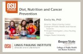 Diet, Nutrition and Cancer Prevention - Oregon State University · 2016-03-02 · Diet, Nutrition and Cancer Prevention. Emily Ho, PhD. Director, Moore Family Center . College of