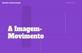 A Imagem- Movimentomatheussiqueira.com/wp-content/uploads/2019/03/Aula-6.pdf · A Imagem-Movimento. Memória e Documentação Fazer cinema é imaginar (criar imagens) de facetas da