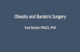 Obesity and Bariatric Surgery · 2015-09-09 · Bariatric (obesity) Surgery •Goal of every bariatric procedure is to assist in reducing daily calorie intake •Surgery levels the