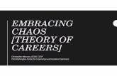 EMBRACING CHAOS [THEORY OF CAREERS] · Chaos Theory of Careers unpredictable/ uncertain/ nonlinear/ ... •Embrace the messengers •Reconsider our language •Talk about failures