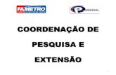 COORDENAÇÃO DE PESQUISA E EXTENSÃO - MOHATRONmohatron.com.br/painel/_galeria/uploads/fametroe... · 2020-04-18 · A indissociabilidade entre PESQUISA, ENSINO E EXTENSÃO é um