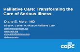 Palliative Care: Transforming the Care of Serious Illness€¦ · Palliative Care: Transforming the Care of Serious Illness Diane E. Meier, MD Director, Center to Advance Palliative