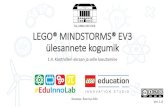 LEGO® MINDSTORMS® EV3 ülesannete kogumikKontrolleri+ekraan+ja... · 2020-01-27 · Ülesanne 1.4.3 •Kirjutada ekraanile oma ees- ja perekonnanimi eraldi ridadele. •Ees- ja