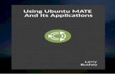 1 Ubuntu MATE... · Ubuntu MATE Linux is an official "flavor" of Ubuntu, pronounced oŏ'boŏntoō. Ubuntu MATE comes pre-installed with MATE, one of many desktop environments available