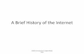 3. A Brief History of the Internet · A Brief History of the Internet “We are natural villagers. For most of mankind’s history we have lived in very small communities in which
