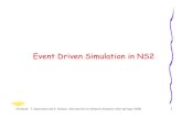 Event Driven Simulation in NSEvent Driven Simulation in NS2Event …teerawat/publications/NS2/07-Scheduler.pdf · 2009-10-07 · Concepts of Events and Handlers • Event-driven simulation