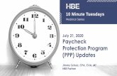 July 21, 2020 Paycheck Protection Program (PPP) Updates · 7/21/2020  · 10 Minute Tuesdays Webinar Series July 21, 2020 Paycheck Protection Program (PPP) Updates ... •Loans under