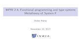 MPRI 2.4, Functional programming and type …gallium.inria.fr/~remy/mpri/slides4.pdfMPRI 2.4, Functional programming and type systems Metatheory of System F Didier R´emy November
