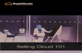 Selling Cloud 101 - RapidScale€¦ · Selling Cloud 101 CloudOffice is a secure, robust solution set combining RapidScale’s four core services: Infrastructure as a Service (IaaS),