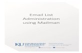 Email List Administration using Mailman - How To KU...MailMan List Owner Documentation 5 6/24/2016 . Setting up a new list To set up a new list: 1. Decide on a name for your list.