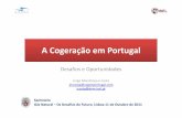 A Cogeraçãoem Portugal · • Prémio de participação de mercado para instalações de cogeraçãocom capacidade ... • Instalação de centrais de cogeraçãode pequena e média