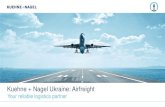 Kuehne + Nagel Ukraine: Airfreight · 2017-06-09 · Airfreight in Ukraine Special solutions from China to Ukraine UKRAINE CHINA Services include: •Pick-up cargo from the shipper