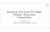 Housing and Care for Older People: Race and …...Race inequalities in housing and care for older people:* • Younger BME people more likely (compared to older groups) to be living