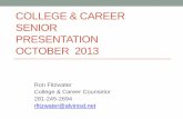 COLLEGE & CAREER SENIOR PRESENTATION OCTOBER 2013€¦ · •Academic Resume •Transcript •Test Scores •Letters of Recommendations •Essays – Have ―A‖ and ―C‖ ready