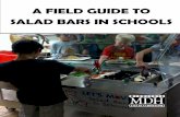 A FIELD GUIDE TO SALAD BARS IN SCHOOLS · for salad bar activities for the school or district. Possible activities for the coordinator are ordering, preparing, serving and clean-up.