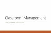 Classroom Management - nantien.org.au · The term classroom management refers to the procedures, strategies, and instructional techniques teachers use to manage student behavior and