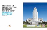 CIVIC CENTER DISTRICT DESIGN GUIDELINES FOR THE CCMP … · 2018-11-08 · 03 / Presentation of Initial Concepts 04 / Breakout Group Discussion 05 / Report from Breakout Groups 06