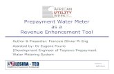 Prepayment as Revenue Enhancement Tool - ESI-Africa.com...Prepayment Water Meter as a Revenue Enhancement Tool Author & Presenter: Francois Olivier Pr Eng Assisted by: Dr Eugene Fourie