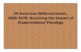 59 American Millenarianism, 1860-1878: Assessing …...Dispensationalism Goes Mainstream • “Beginning in 1863 the American millenarian cause found new focus and scope of expression