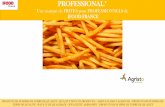 PROFESSIONAL* - Ifood France · 2019-04-18 · French Fries • Ingredients: potatoes,vegetable oil. • Coupe: 9x9 • Prefried • Quickfrozen Patatas Fritas Finas • Ingredientes: