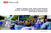 Ireland-UK relatIons and northern Ireland after BrexIt · In this second edition of our earlier report we have tried to address a fast moving situation in three ways. First, by asking