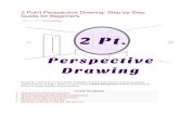 2 Point Perspective Drawing: Step by Step Guide for …...2 Point Perspective Drawing: Step by Step Guide for Beginners April 11, 2017 68 Comments Perspective drawing is a vital artistic